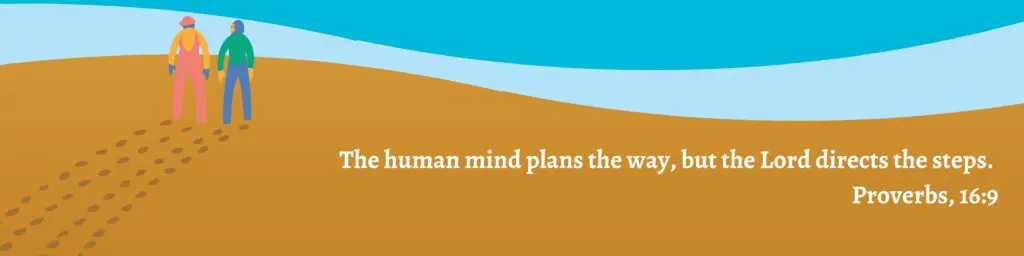 The human mind plans the way, but the Lord directs the steps. Proverbs 16:9